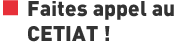 Faites appel au CETIAT !